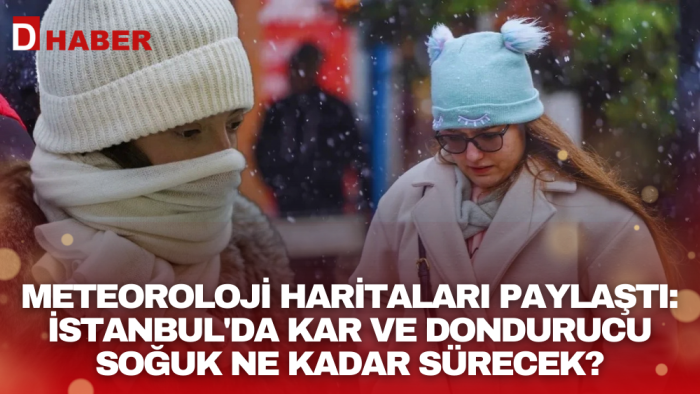 Meteoroloji haritaları paylaştı: İstanbul'da kar ve dondurucu soğuk ne kadar sürecek?